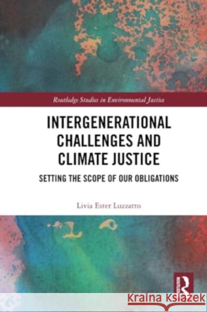 Intergenerational Challenges and Climate Justice Livia Ester Luzzatto 9781032193793 Taylor & Francis Ltd