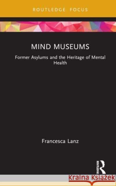 Mind Museums Francesca Lanz 9781032193984 Taylor & Francis Ltd