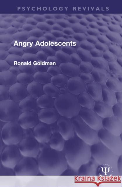 Angry Adolescents Ronald Goldman 9781032194318 Routledge
