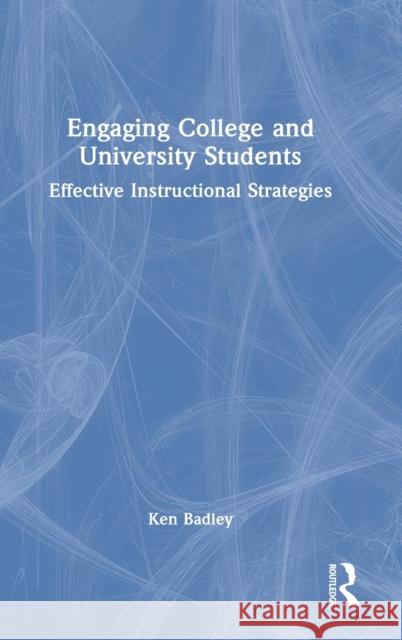 Engaging College and University Students: Effective Instructional Strategies Ken Badley 9781032195247