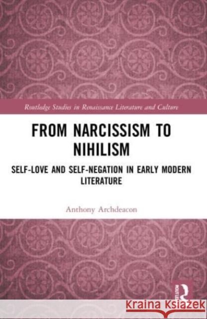 From Narcissism to Nihilism Anthony (Khalifa University) Archdeacon 9781032195414 Taylor & Francis Ltd