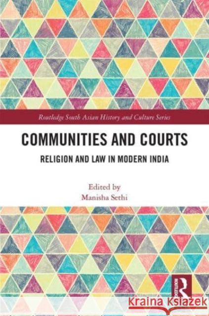 Communities and Courts: Religion and Law in Modern India Manisha Sethi 9781032195582