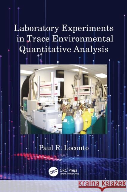 Laboratory Experiments in Trace Environmental Quantitative Analysis Paul R. Loconto 9781032195629 Taylor & Francis Ltd