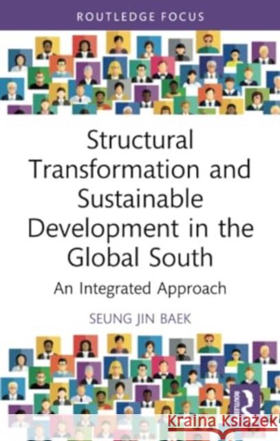 Structural Transformation and Sustainable Development in the Global South: An Integrated Approach Seung Jin Baek 9781032195889