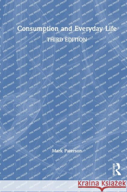Consumption and Everyday Life Mark Paterson 9781032195988