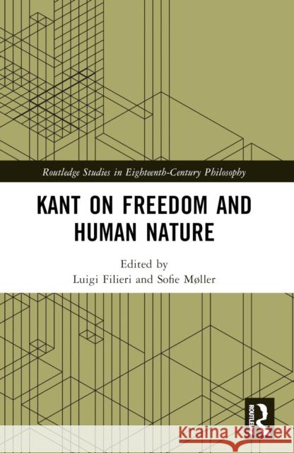Kant on Freedom and Human Nature Luigi Filieri Sofie M?ller 9781032196015