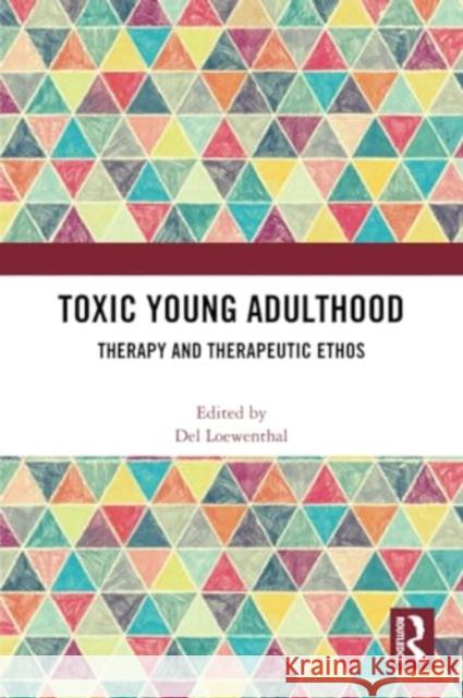 Toxic Young Adulthood: Therapy and Therapeutic Ethos del Loewenthal 9781032196060