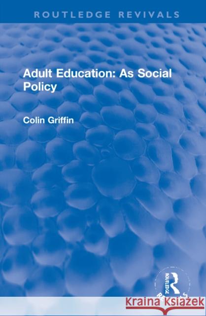 Adult Education: As Social Policy Colin Griffin 9781032196190