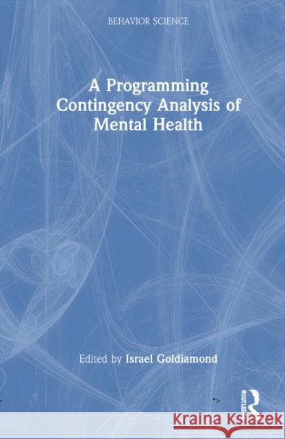 A Programing Contingency Analysis of Mental Health Goldiamond, Israel 9781032196237 Routledge