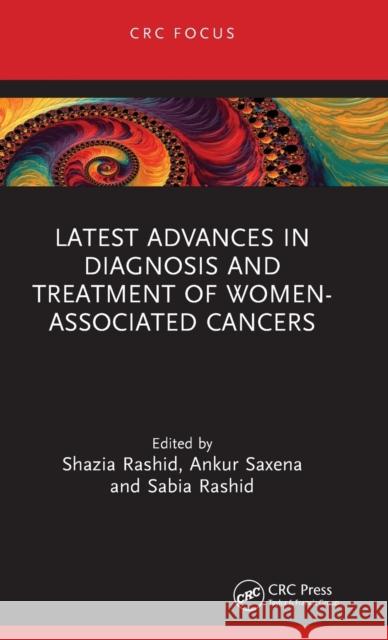 Latest Advances in Diagnosis and Treatment of Women-Associated Cancers Rashid, Shazia 9781032196367