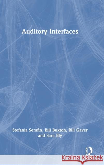 Auditory Interfaces Stefania Serafin Bill Buxton Bill Gaver 9781032196466