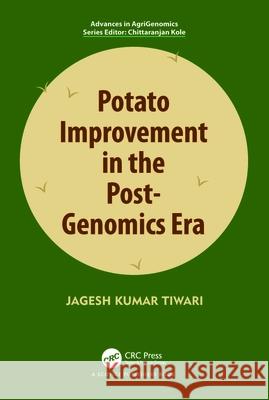 Potato Improvement in the Post-Genomics Era Jagesh Tiwari 9781032196572 CRC Press