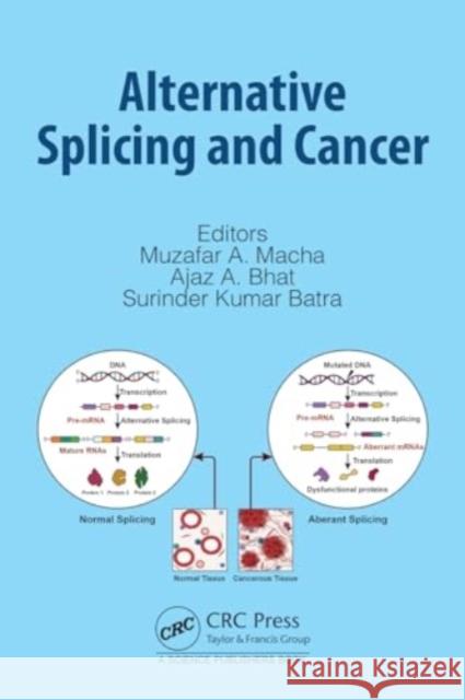 Alternative Splicing and Cancer Muzafar A. Macha Ajaz A Surinder Kumar Batra 9781032196596 CRC Press