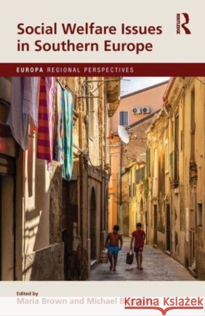 Social Welfare Issues in Southern Europe Maria Brown Michael Briguglio 9781032196626