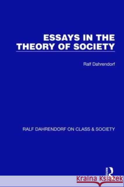 Essays in the Theory of Society Ralf Dahrendorf 9781032196688 Routledge