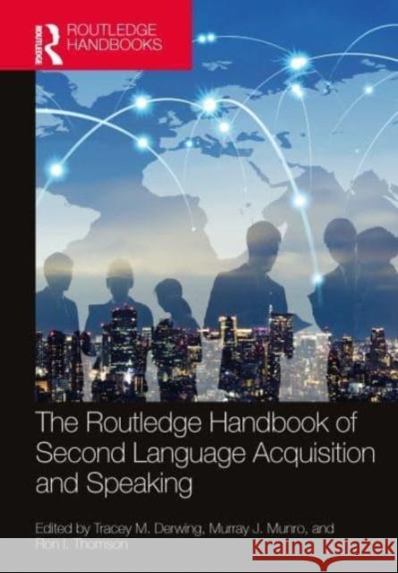 The Routledge Handbook of Second Language Acquisition and Speaking Tracey M. Derwing Murray J. Munro Ron I. Thomson 9781032196718