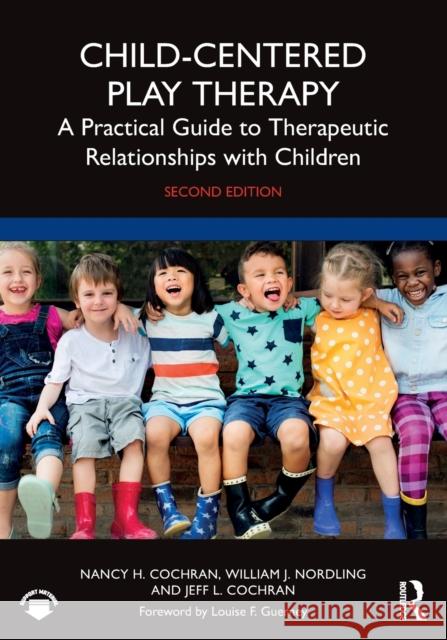 Child-Centered Play Therapy: A Practical Guide to Therapeutic Relationships with Children  9781032196879 Routledge