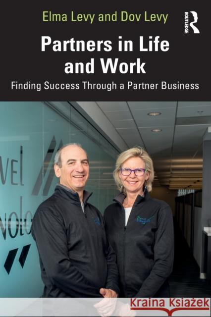 Partners in Life and Work: Finding Success Through a Partner Business Elma Levy Dov Levy 9781032197289 Taylor & Francis Ltd