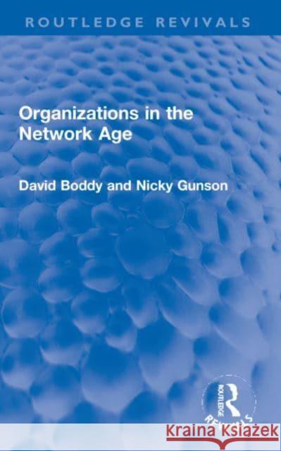 Organizations in the Network Age David Boddy Nicky Gunson 9781032197371