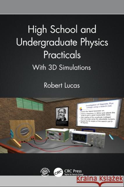 High School and Undergraduate Physics Practicals: With 3D Simulations Lucas, Robert 9781032197395