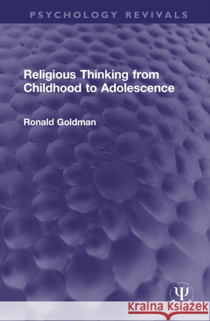 Religious Thinking from Childhood to Adolescence Ronald Goldman 9781032197494 Routledge