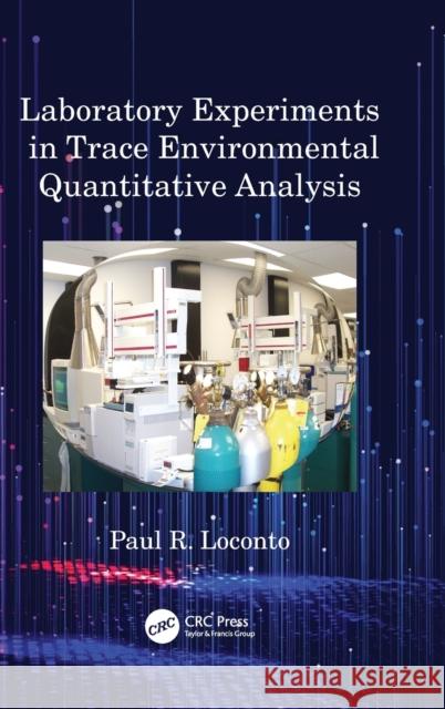 Laboratory Experiments in Trace Environmental Quantitative Analysis Paul R. Loconto 9781032197579 Taylor & Francis Ltd