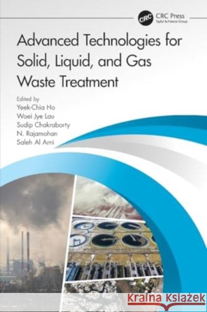 Advanced Technologies for Solid, Liquid, and Gas Waste Treatment Saleh A Sudip Chakraborty Yeek Chi 9781032197630 Taylor & Francis Ltd