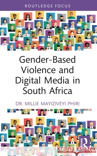 Gender-Based Violence and Digital Media in South Africa Millie Mayiziveyi Phiri 9781032197814 Routledge