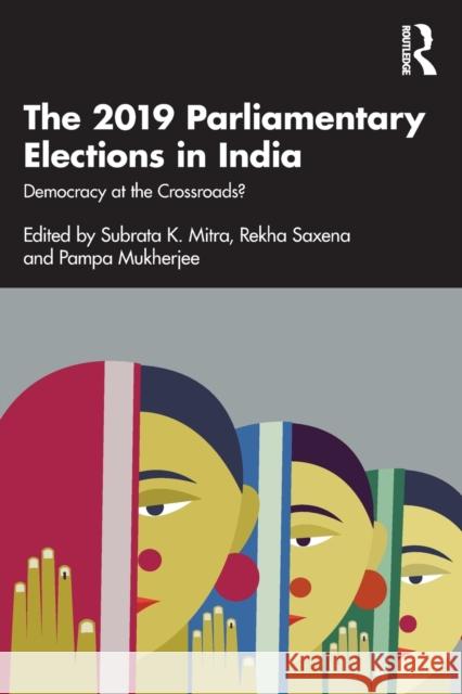 The 2019 Parliamentary Elections in India: Democracy at the Crossroads? Mitra, Subrata K. 9781032198323 Routledge Chapman & Hall