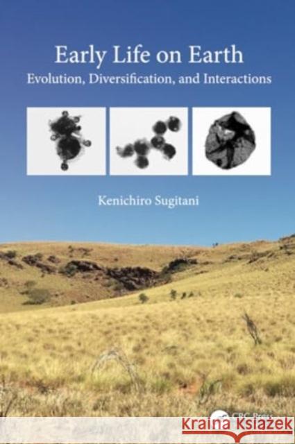 Early Life on Earth: Evolution, Diversification, and Interactions Kenichiro Sugitani 9781032198484 CRC Press