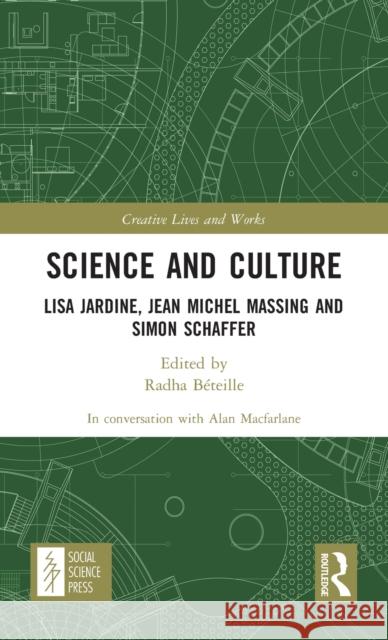 Science and Culture: Lisa Jardine, Jean Michel Massing and Simon Schaffer Alan MacFarlane Radha B 9781032198545 Routledge