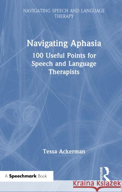 Navigating Aphasia Tessa Ackerman 9781032199115 Taylor & Francis Ltd
