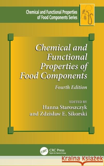 Chemical and Functional Properties of Food Components Hanna Staroszczyk Zdzislaw Edmund Sikorski 9781032199221 CRC Press