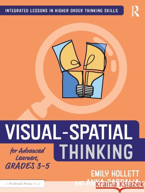 Visual-Spatial Thinking for Advanced Learners, Grades 3-5 Emily Hollett Anna Cassalia 9781032199238 Routledge