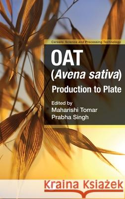 Oat (Avena Sativa): Production to Plate Maharishi Tomar Prabha Singh 9781032199283 CRC Press
