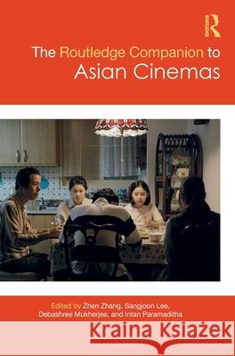 The Routledge Companion to Asian Cinema Zhen Zhang Debashree Mukherjee Intan Paramaditha 9781032199405 Routledge