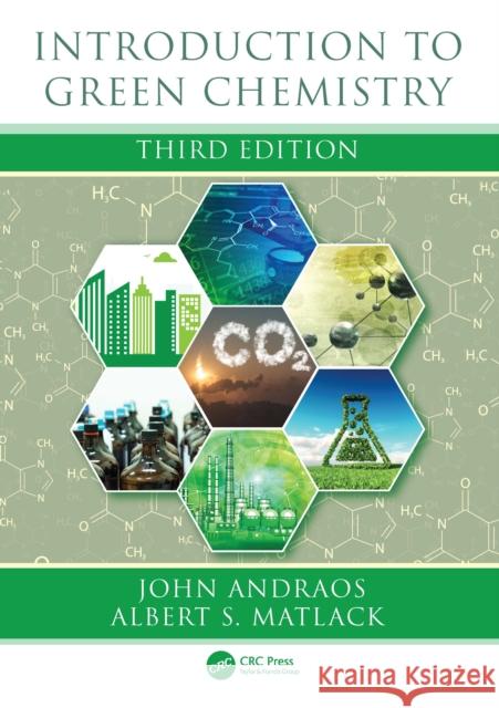 Introduction to Green Chemistry John Andraos Albert Matlack 9781032199429