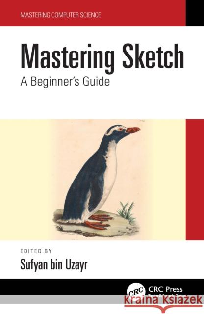 Mastering Sketch: A Beginner's Guide Bin Uzayr, Sufyan 9781032199528