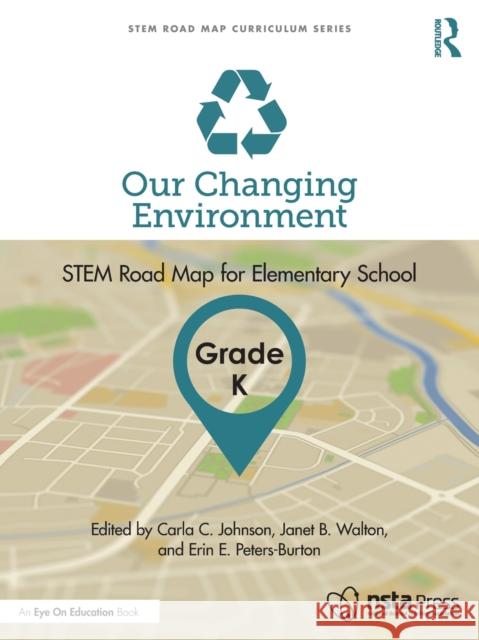 Our Changing Environment, Grade K: STEM Road Map for Elementary School Johnson, Carla C. 9781032199795