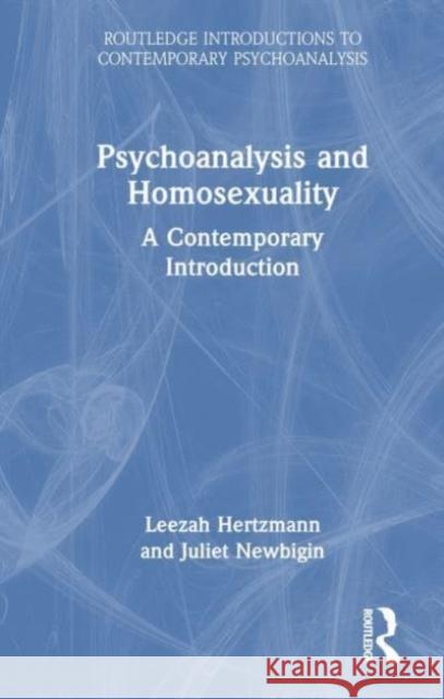 Psychoanalysis and Homosexuality: A Contemporary Introduction Hertzmann, Leezah 9781032200071 Taylor & Francis Ltd