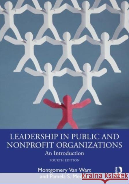 Leadership in Public and Nonprofit Organizations: An Introduction Montgomery Va Pamela S. Medina 9781032200132 Routledge