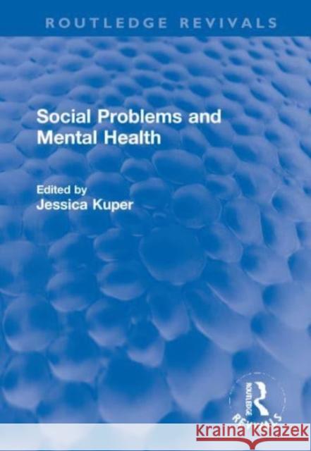 Social Problems and Mental Health Jessica Kuper 9781032200163
