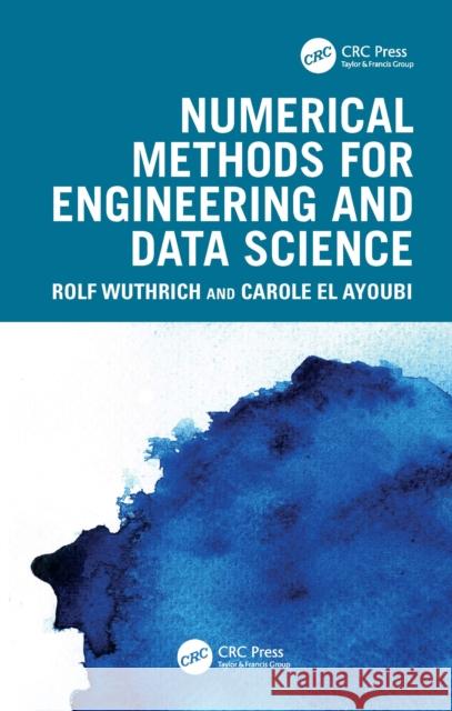 Numerical Methods for Engineering and Data Science Rolf Wuthrich Carole E 9781032200699
