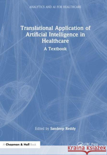 Translational Application of Artificial Intelligence in Healthcare  9781032200880 Taylor & Francis Ltd