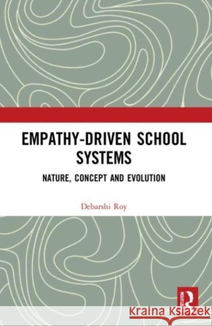 Empathy-Driven School Systems Debarshi (independent researcher) Roy 9781032201115 Taylor & Francis Ltd