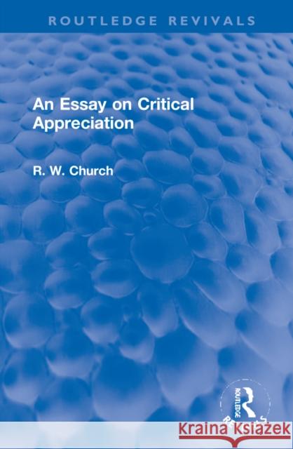 An Essay on Critical Appreciation Ralph W. Church dec'd 9781032201153 Taylor & Francis Ltd