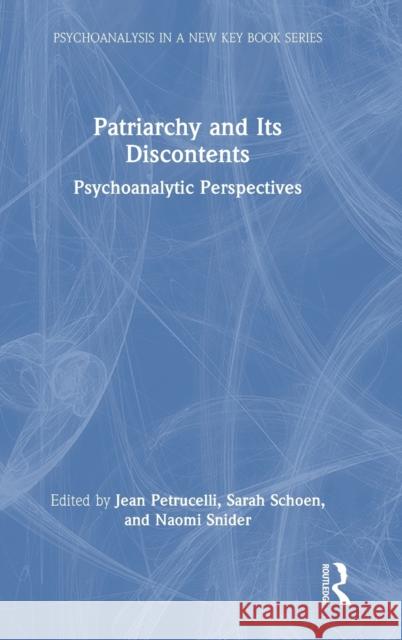 Patriarchy and Its Discontents: Psychoanalytic Perspectives Petrucelli, Jean 9781032201177