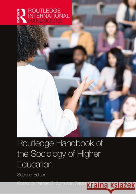 Routledge Handbook of the Sociology of Higher Education James E. Cote Sarah Pickard 9781032201542