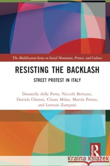 Resisting the Backlash: Street Protest in Italy Donatella Dell Niccol? Bertuzzi Daniela Chironi 9781032201672 Routledge