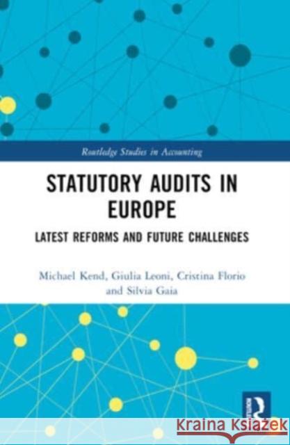 Statutory Audits in Europe: Latest Reforms and Future Challenges Michael Kend Giulia Leoni Cristina Florio 9781032201740